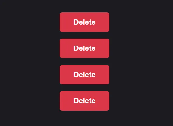Four red buttons aligned in a column. Each button had a white lable that reads "Delete"
